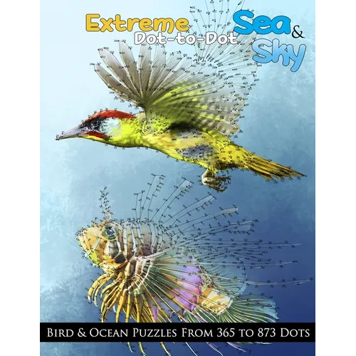 Extreme Dot-to-Dot Sea & Sky Bird & Ocean Puzzles from 365 to 873 Dots - Paperback