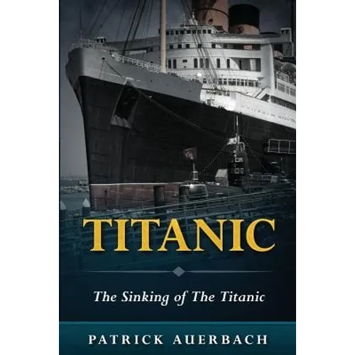 Titanic: The Sinking of The Titanic - Paperback