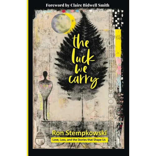 The Luck We Carry: Love, Loss, and the Stories that Shape Us - Paperback
