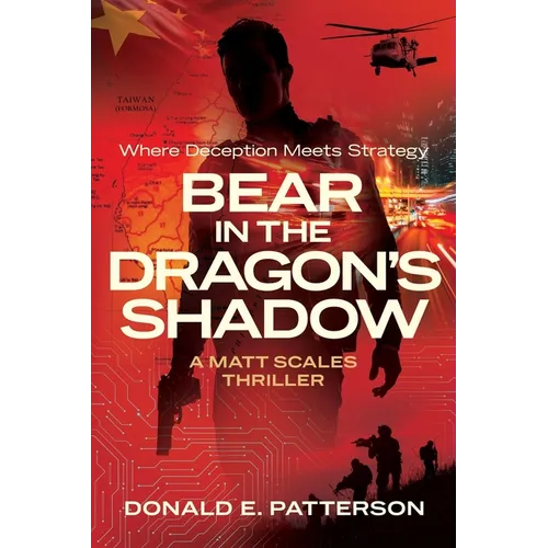 Bear In The Dragon's Shadow: Where Deception Meets Strategy - Paperback