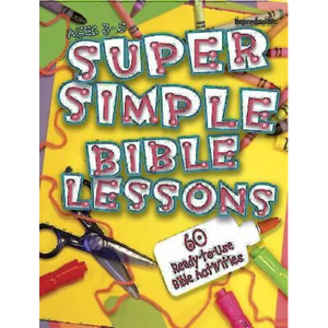 Super Simple Bible Lessons (Ages 3-5): 60 Ready-To-Use Bible Activities for Ages 3-5 - Paperback