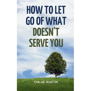 How to Let Go of What Doesn't Serve You - Paperback