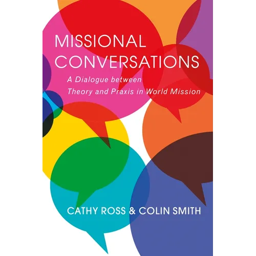 Missional Conversations: A Dialogue Between Theory and PRAXIS in World Mission - Paperback