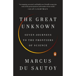 The Great Unknown: Seven Journeys to the Frontiers of Science - Paperback