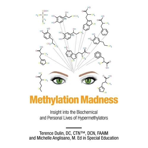 Methylation Madness: Insight into Biochemical and Personal Lives of Hypermethylators - Paperback