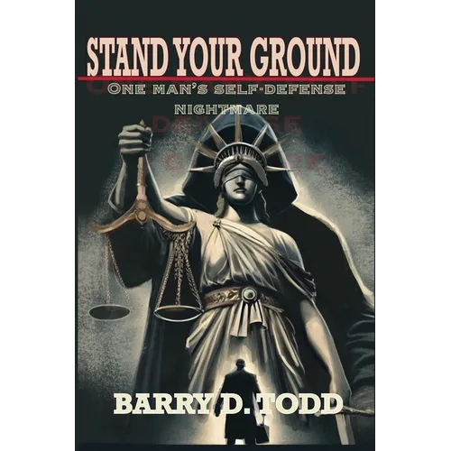 Stand Your Ground: One Man's Self-Defense Nightmare - Paperback