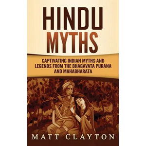 Hindu Myths: Captivating Indian Myths and Legends from the Bhagavata Purana and Mahabharata - Hardcover