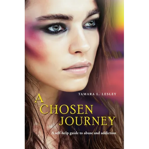 A Chosen Journey: A self-help guide to abuse and addiction - Paperback