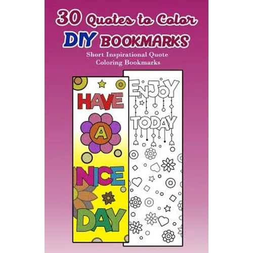 30 Quotes to Color DIY Bookmarks: Short Inspirational Quote Coloring Bookmarks - Paperback