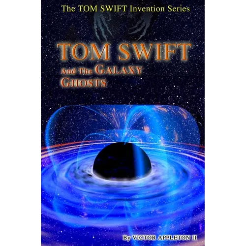 Tom Swift and the Galaxy Ghosts - Paperback