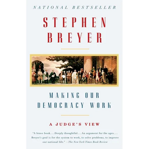 Making Our Democracy Work: A Judge's View - Paperback