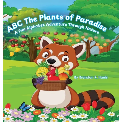 ABC The Plants of Paradise: A Fun Alphabet Adventure Through Nature - Hardcover