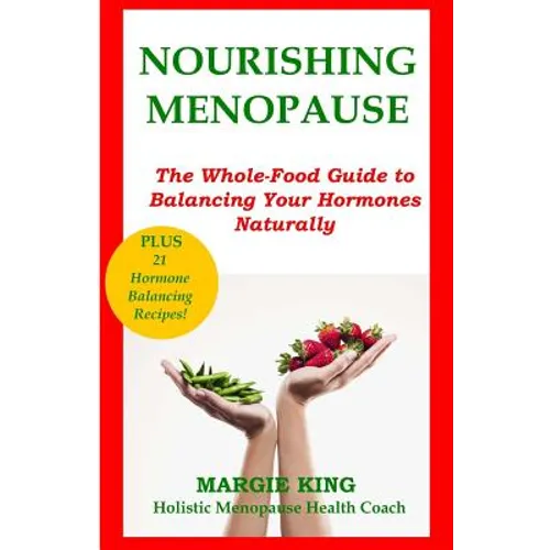Nourishing Menopause: The Whole-Food Guide to Balancing Your Hormones Naturally - Paperback