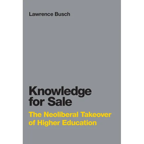 Knowledge for Sale: The Neoliberal Takeover of Higher Education - Paperback