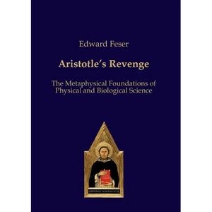 Aristotle's Revenge: The Metaphysical Foundations of Physical and Biological Science - Paperback
