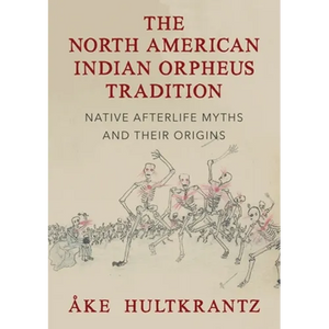 The North American Indian Orpheus Tradition: Native Afterlife Myths and Their Origins - Paperback