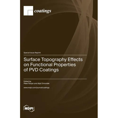 Surface Topography Effects on Functional Properties of PVD Coatings - Hardcover