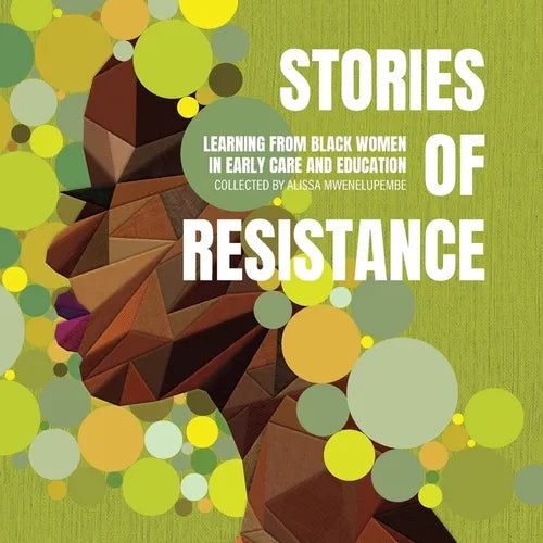 Stories of Resistance: Learning from Black Women in Early Care and Education - Paperback