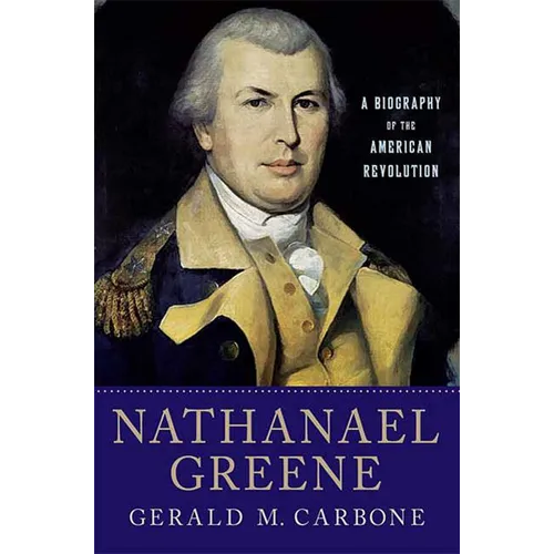 Nathanael Greene: A Biography of the American Revolution - Paperback