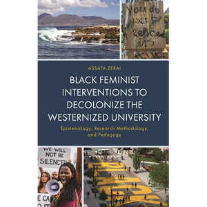 Black Feminist Interventions to Decolonize the Westernized University: Epistemology, Research Methodology, and Pedagogy - Hardcover