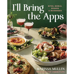 I'll Bring the Apps: Bites, Bowls, Boards & Beverages - Hardcover
