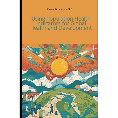 Using Population Health Indicators for Global Health and Development - Paperback