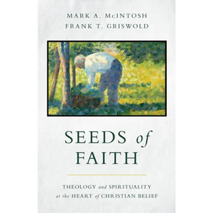 Seeds of Faith: Theology and Spirituality at the Heart of Christian Belief - Paperback
