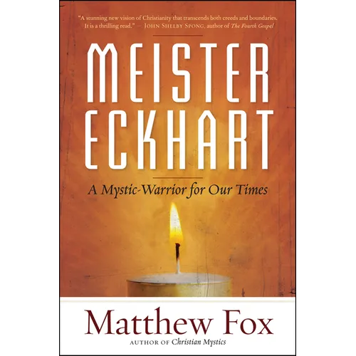Meister Eckhart: A Mystic-Warrior for Our Times - Paperback