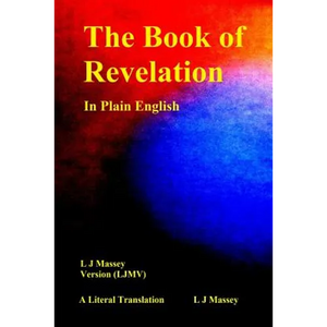 The Book of Revelation in Plain English: L J Massey Version (Ljmv) a Literal Translation - Paperback