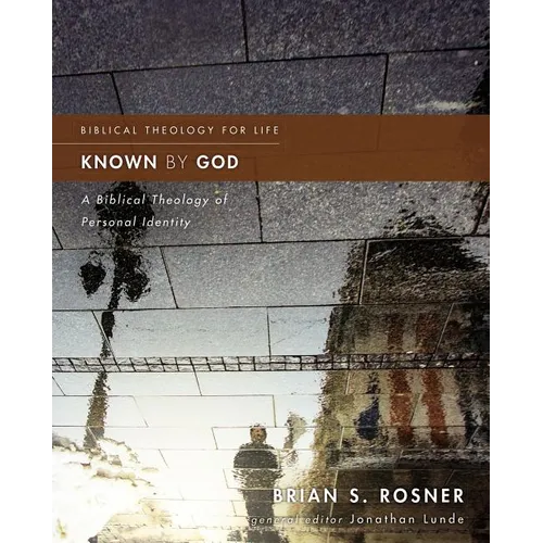 Known by God: A Biblical Theology of Personal Identity - Paperback