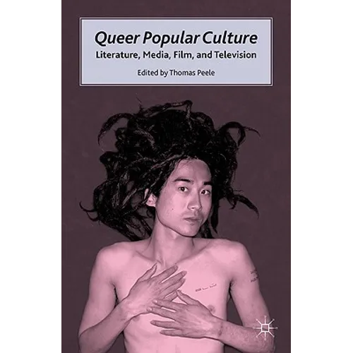 Queer Popular Culture: Literature, Media, Film, and Television - Paperback
