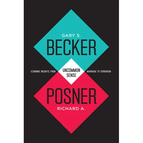 Uncommon Sense: Economic Insights, from Marriage to Terrorism - Paperback