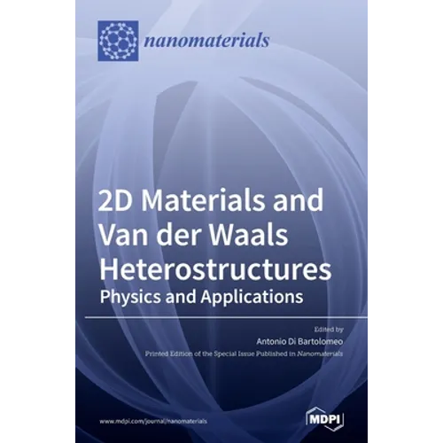 2D Materials and Van der Waals Heterostructures: Physics and Applications - Hardcover