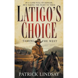 Latigo's Choice: Taming the West (A Historical Western Series) - Paperback