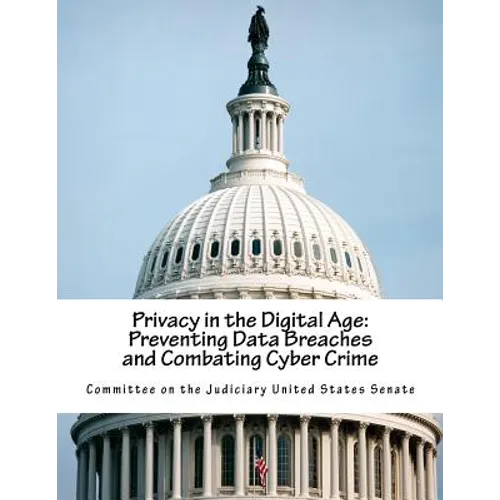 Privacy in the Digital Age: Preventing Data Breaches and Combating Cyber Crime - Paperback