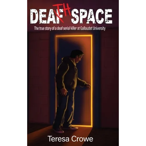 Death Space: The true story of the deaf serial killer at Galluadet University - Hardcover