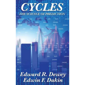 Cycles the Science of Prediction: Forecasting Markets, Nature, and Human Events Through Recurring Cycles - Hardcover