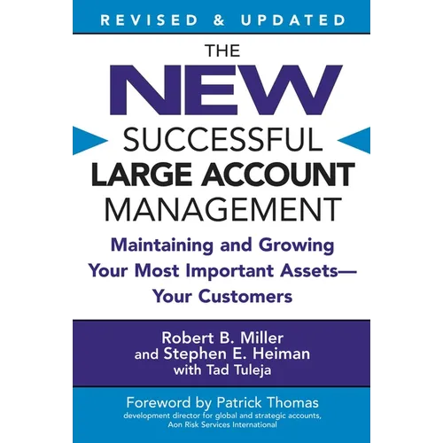 The New Successful Large Account Management: Maintaining and Growing Your Most Important Assets -- Your Customers - Paperback