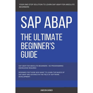 SAP: SAP ABAP: The Ultimate Beginner's Guide - Paperback