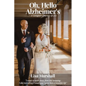 Oh, Hello Alzheimer's: A Caregiver's Journey of Love - Paperback