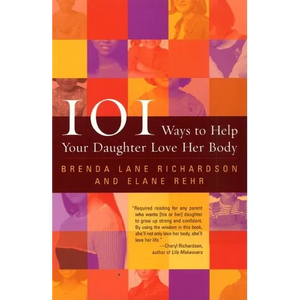 101 Ways to Help Your Daughter Love Her Body - Paperback