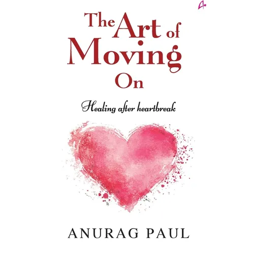 The Art of Moving On: Healing After Heartbreak - Paperback