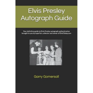 Elvis Presley Autograph Guide: Your definitive guide to Elvis Presley autograph authentication brought to you by superfan, collector and owner of Elvi - Paperback