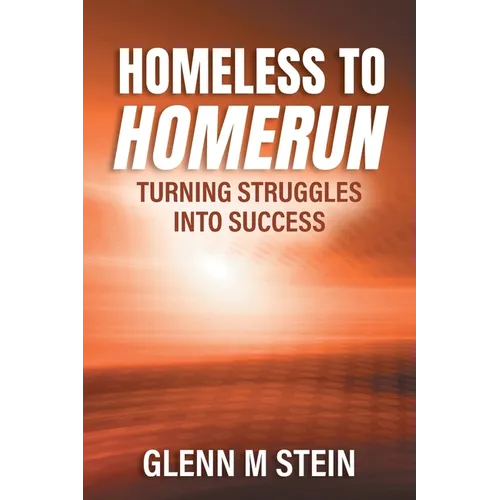 Homeless to Homerun: Turning Struggles Into Success - Paperback