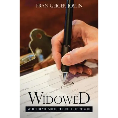 Widowed: When Death Sucks the Life Out of You - Paperback