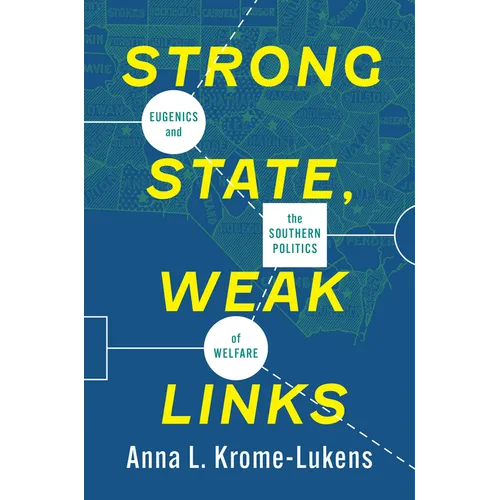 Strong State, Weak Links: Eugenics and the Southern Politics of Welfare - Paperback