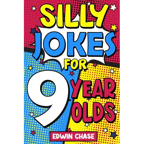 Silly Jokes For 9 Year Olds: Laugh Out Loud Fun For 9 Year Olds - Paperback
