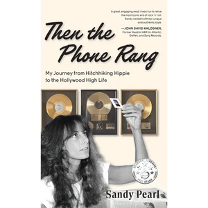 Then the Phone Rang: My Journey from Hitchhiking Hippie to the Hollywood High Life - Hardcover
