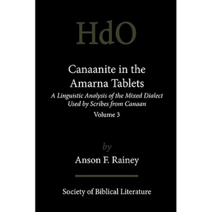 Canaanite in the Amarna Tablets: A Linguistic Analysis of the Mixed Dialect Used by Scribes from Canaan, Volume 3 - Paperback