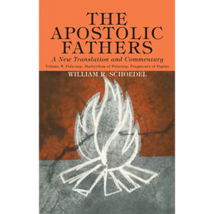 The Apostolic Fathers, A New Translation and Commentary, Volume V - Hardcover
